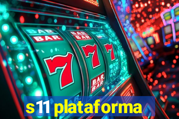 s11 plataforma